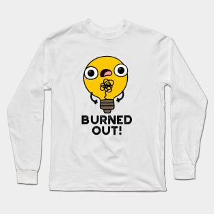 Burned Out Cute Bulb Pun Long Sleeve T-Shirt